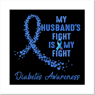 My Husband's Fight Is My Fight Type 1 Diabetes Awareness Posters and Art